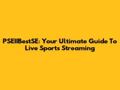 PSEIIBestSE: Your Ultimate Guide To Live Sports Streaming