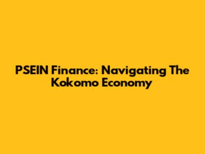 PSEIN Finance: Navigating The Kokomo Economy