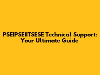 PSEIPSEIITSESE Technical Support: Your Ultimate Guide