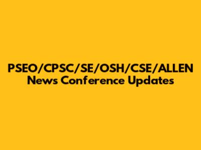 PSEO/CPSC/SE/OSH/CSE/ALLEN News Conference Updates
