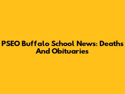 PSEO Buffalo School News: Deaths And Obituaries