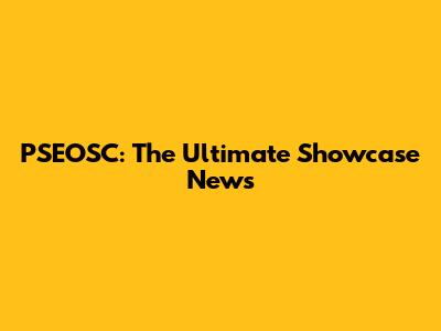 PSEOSC: The Ultimate Showcase News