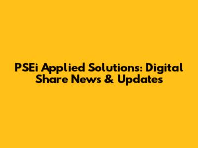 PSEi Applied Solutions: Digital Share News & Updates