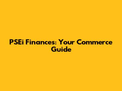 PSEi Finances: Your Commerce Guide