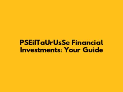 PSEiITaUrUsSe Financial Investments: Your Guide