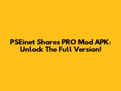 PSEinet Shares PRO Mod APK: Unlock The Full Version!
