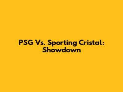 PSG Vs. Sporting Cristal: Showdown