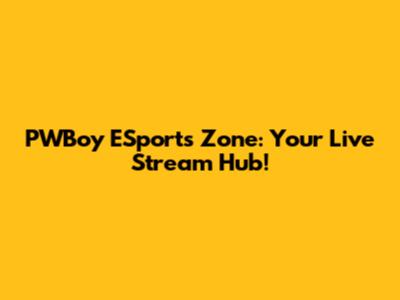 PWBoy ESports Zone: Your Live Stream Hub!