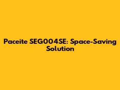 Paceite SEG004SE: Space-Saving Solution