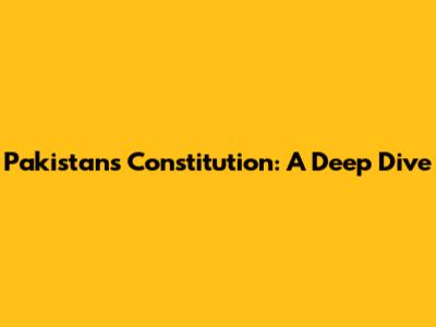 Pakistan's Constitution: A Deep Dive