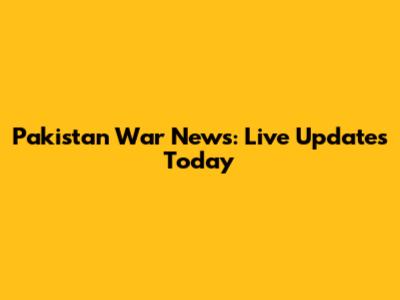 Pakistan War News: Live Updates Today