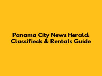 Panama City News Herald: Classifieds & Rentals Guide