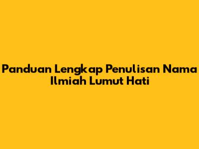 Panduan Lengkap Penulisan Nama Ilmiah Lumut Hati