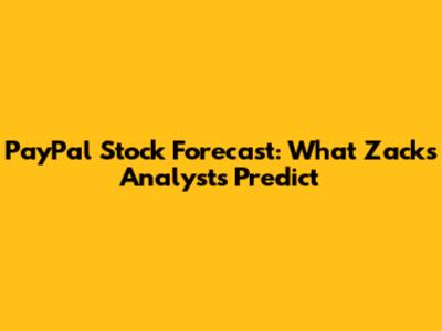 PayPal Stock Forecast: What Zacks Analysts Predict