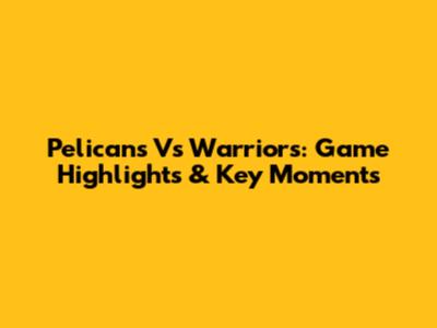Pelicans Vs Warriors: Game Highlights & Key Moments