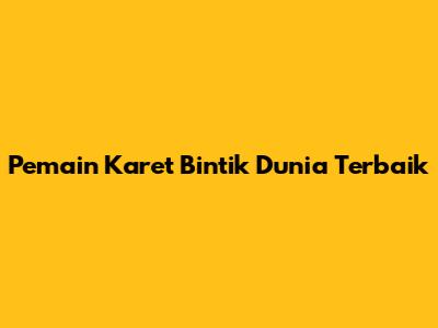 Pemain Karet Bintik Dunia Terbaik