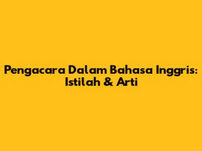Pengacara Dalam Bahasa Inggris: Istilah & Arti