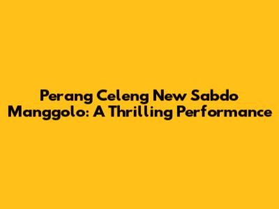 Perang Celeng New Sabdo Manggolo: A Thrilling Performance