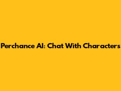 Perchance AI: Chat With Characters