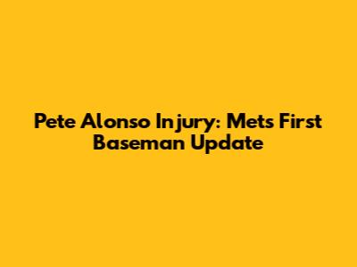 Pete Alonso Injury: Mets First Baseman Update