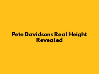 Pete Davidson's Real Height Revealed