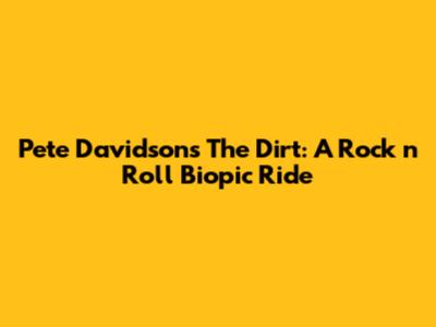 Pete Davidson's The Dirt: A Rock 'n' Roll Biopic Ride