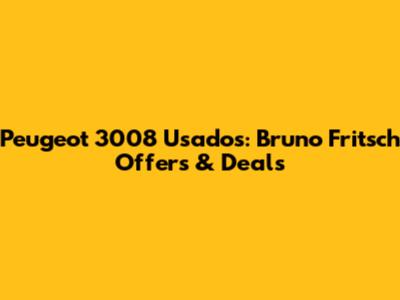 Peugeot 3008 Usados: Bruno Fritsch Offers & Deals