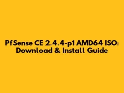 PfSense CE 2.4.4-p1 AMD64 ISO: Download & Install Guide