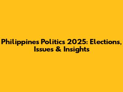 Philippines Politics 2025: Elections, Issues & Insights