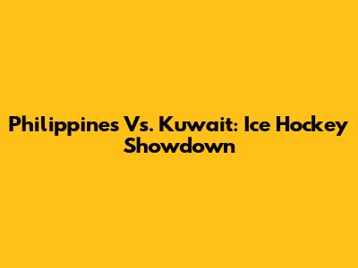 Philippines Vs. Kuwait: Ice Hockey Showdown