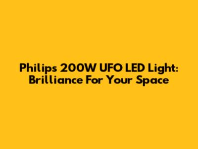 Philips 200W UFO LED Light: Brilliance For Your Space