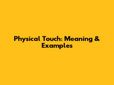 Physical Touch: Meaning & Examples