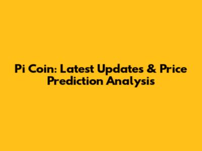 Pi Coin: Latest Updates & Price Prediction Analysis
