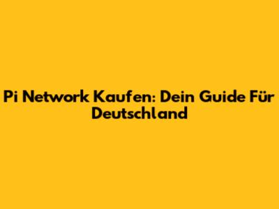 Pi Network Kaufen: Dein Guide Für Deutschland