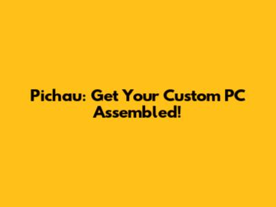 Pichau: Get Your Custom PC Assembled!