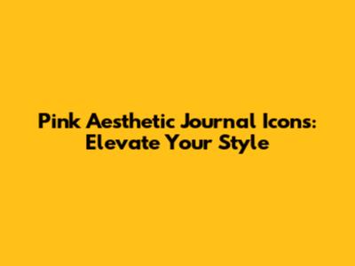 Pink Aesthetic Journal Icons: Elevate Your Style