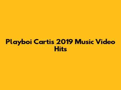 Playboi Carti's 2019 Music Video Hits