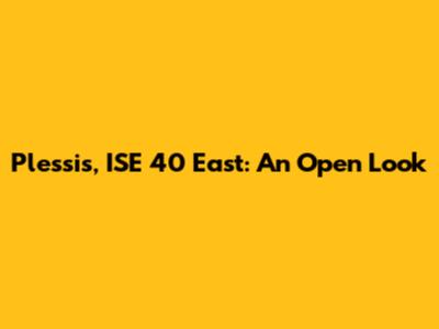 Plessis, ISE 40 East: An Open Look