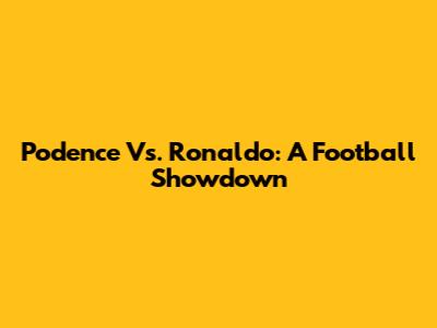 Podence Vs. Ronaldo: A Football Showdown