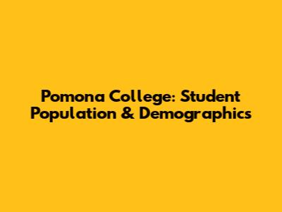 Pomona College: Student Population & Demographics