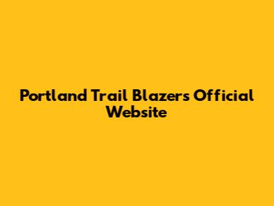 Portland Trail Blazers Official Website