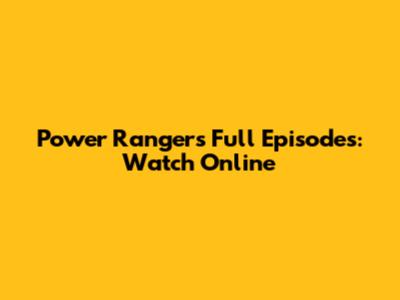 Power Rangers Full Episodes: Watch Online