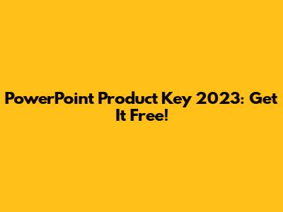 PowerPoint Product Key 2023: Get It Free!