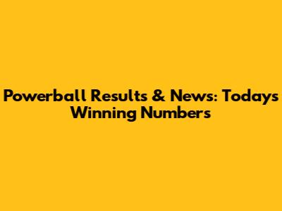 Powerball Results & News: Today's Winning Numbers