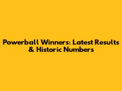 Powerball Winners: Latest Results & Historic Numbers