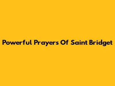 Powerful Prayers Of Saint Bridget