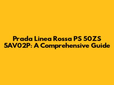 Prada Linea Rossa PS 50ZS 5AV02P: A Comprehensive Guide