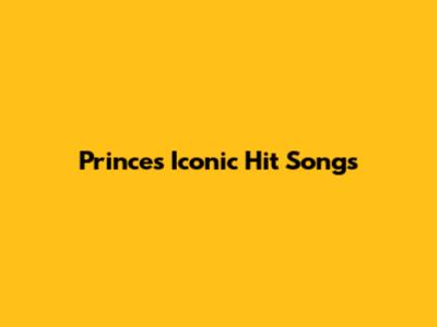 Prince's Iconic Hit Songs