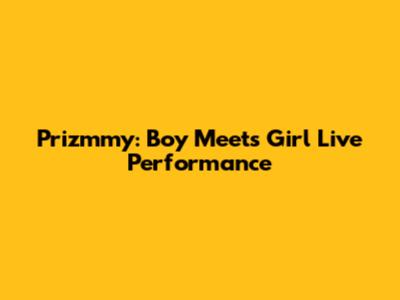Prizmmy: Boy Meets Girl Live Performance