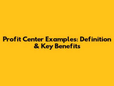 Profit Center Examples: Definition & Key Benefits